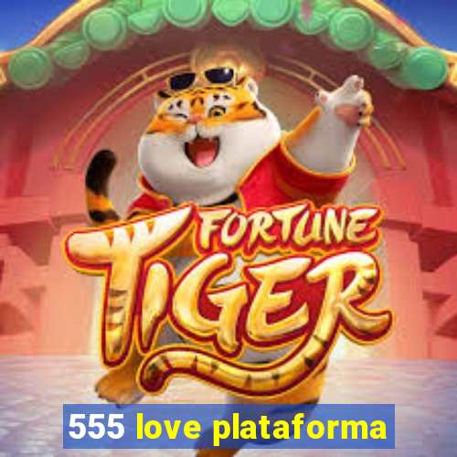 555 love plataforma